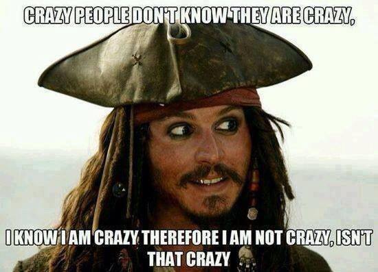 Crazy people don't know that they are crazy