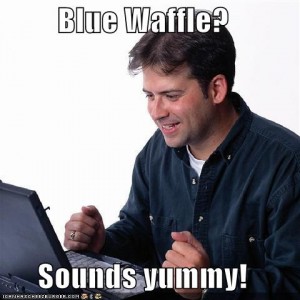 Blue Waffle Sounds Yummy – FUNNY MEMES