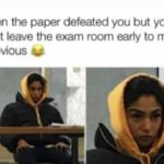 Can’t leave the exam room early Funny Meme