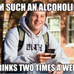 College Is Full of Alcoholics Funny Meme