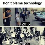 Don’t Blame Technology Funny Meme