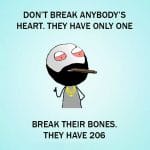 Dont Break Heart Break Bones Funny Meme
