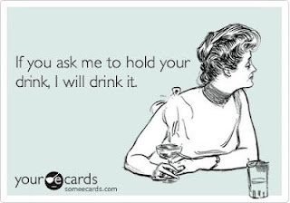 If You Ask Me To Hold Your Drink Funny Meme