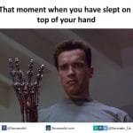 Moment you Slept on your Hand Funny Meme