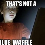 Not a Blue Waffle Funny Meme