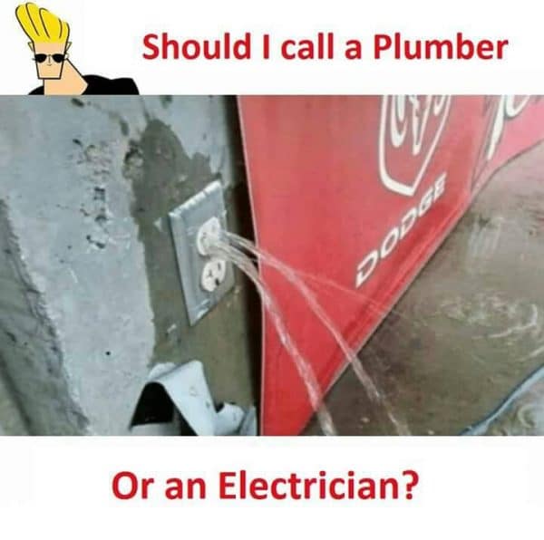 Should I call a Plumber or Electrician Funny Meme