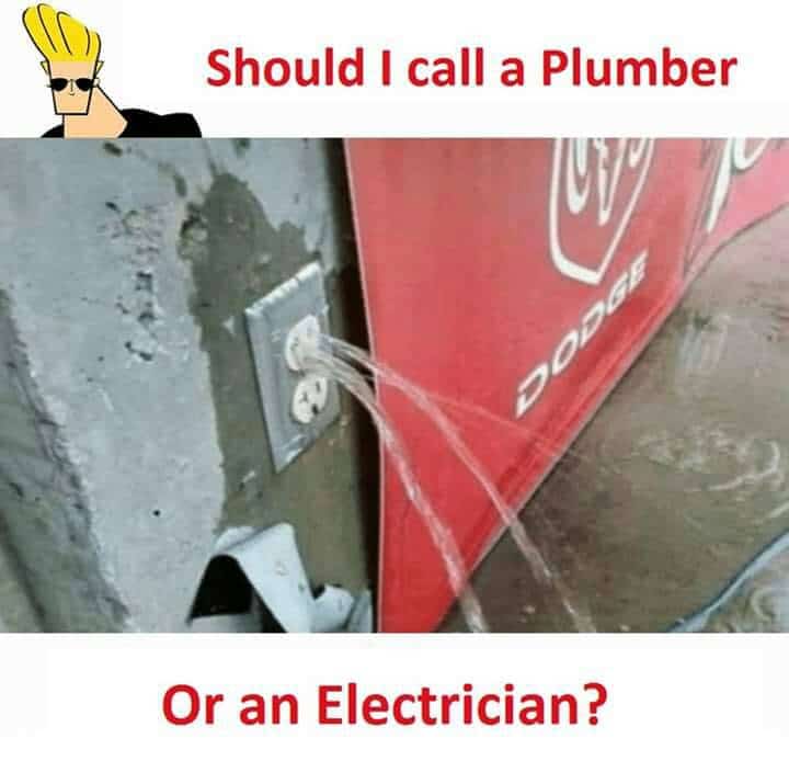 Should I call a Plumber or Electrician Funny Meme.