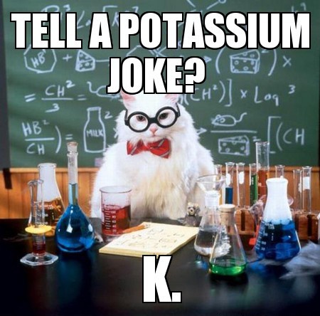 Tell a potassium joke Funny Meme