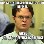 The Best Offense is Defense Funny Meme